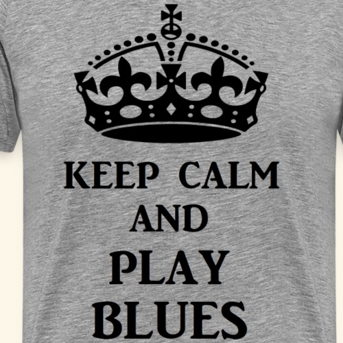 keep calm play blues blk - Men's Premium T-Shirt