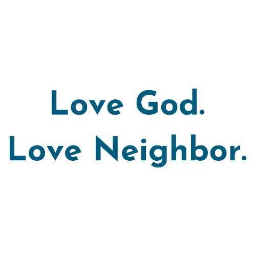 Love God. Love Neighbor.