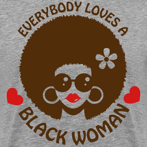 Everybody Loves Black Woman 3 - Men's Premium T-Shirt