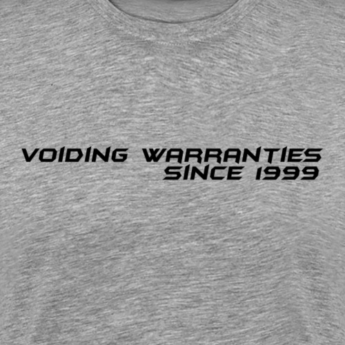 Voiding Warranties Since 1999 - Men's Premium T-Shirt