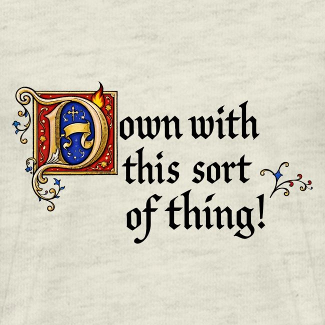 Down with this sort of thing