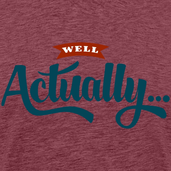 "Well Actually..." T-Shirt
