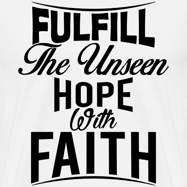 Fulfill the Unseen Hope with Faith