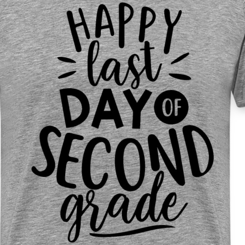 Happy Last Day of Second Grade Teacher T-Shirt - Men's Premium T-Shirt