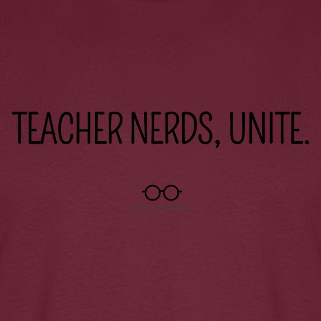 Teacher Nerds, Unite. (black text)