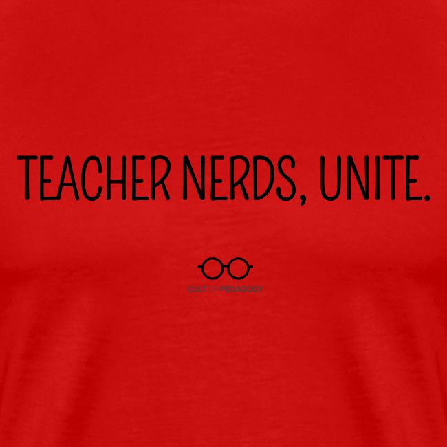 Teacher Nerds, Unite. (black text)
