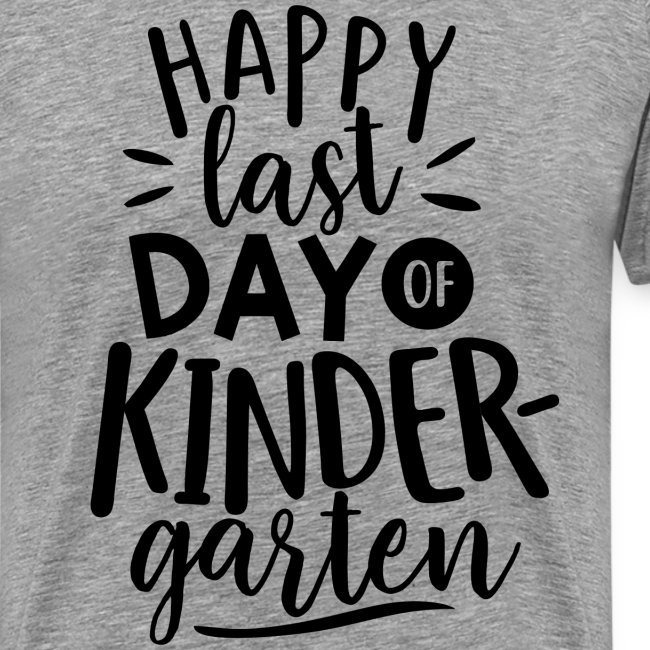 Happy Last Day of Kindergarten Teacher T-Shirts