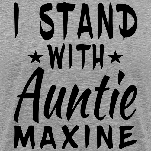 I Stand With Auntie Maxine - Men's Premium T-Shirt