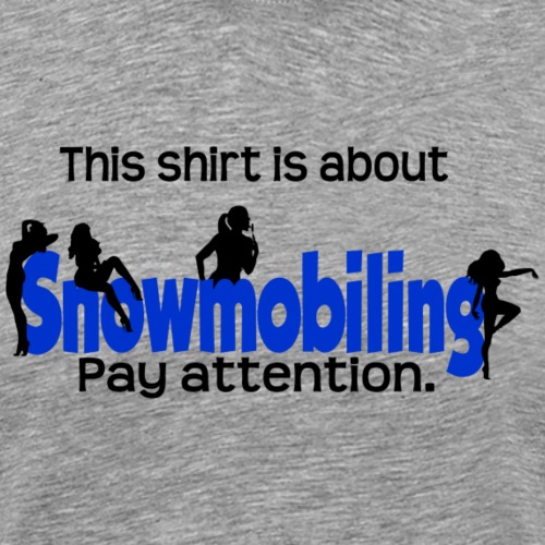 This Shirt is About Snowmobiles - Men's Premium T-Shirt