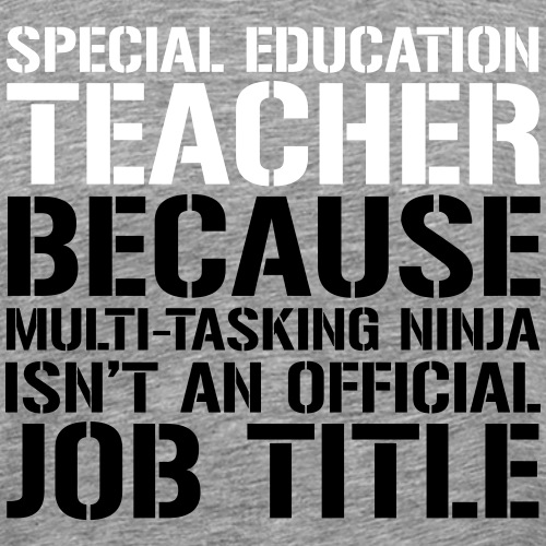 Special Education Teacher Ninja Funny Teacher Tee - Men's Premium T-Shirt