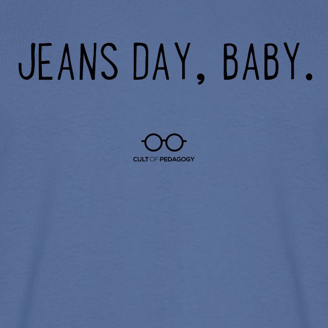 Jeans Day, Baby. (black text)