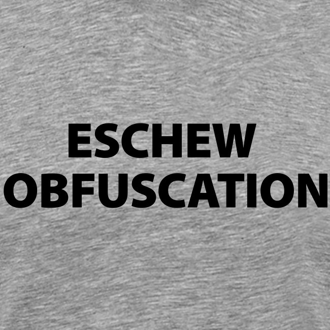 Eschew Obfuscation