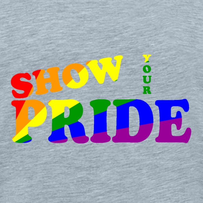SHOW YOUR PRIDE A