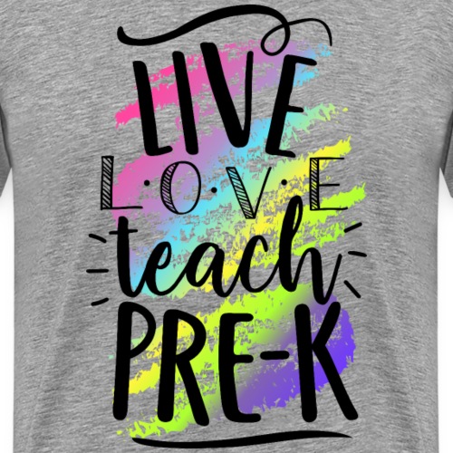 Live Love Teach Pre-K Teacher T-Shirts - Men's Premium T-Shirt
