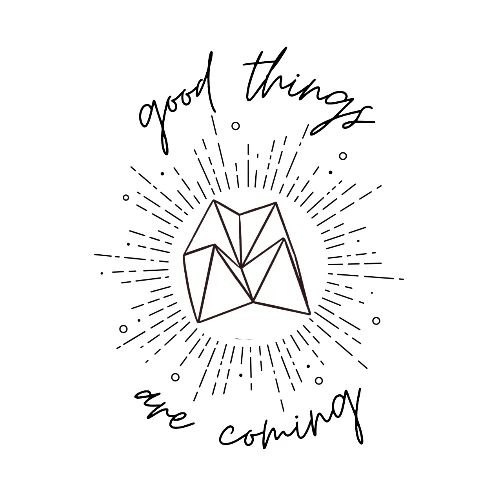 Good Things Are Coming