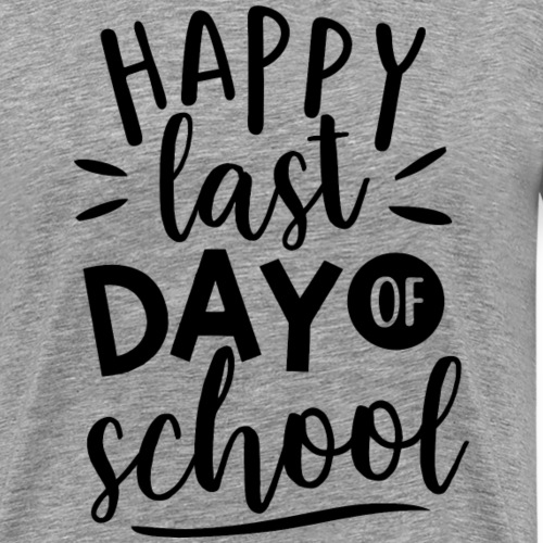 Happy Last Day of School Teacher T-Shirt - Men's Premium T-Shirt