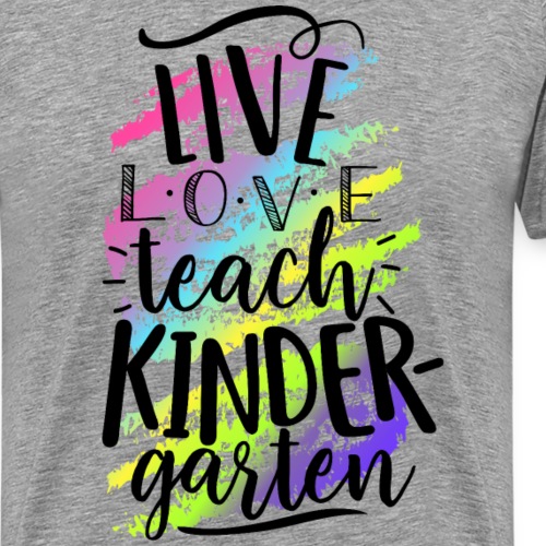 Live Love Teach Kindergarten Teacher T-shirts - Men's Premium T-Shirt