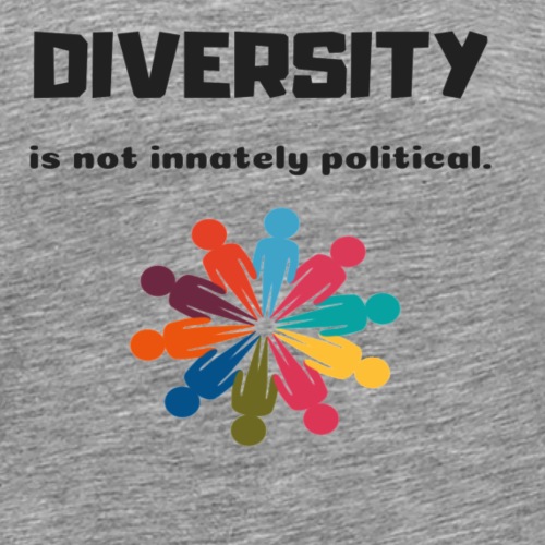 Diversity is not innately political - Men's Premium T-Shirt