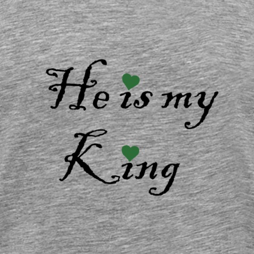 he is my king - Men's Premium T-Shirt