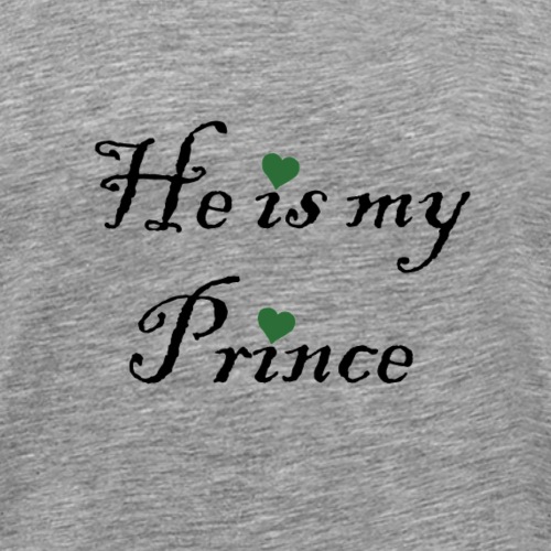 he is my prince - Men's Premium T-Shirt