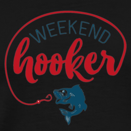 weekend Hooker - Men's Premium T-Shirt