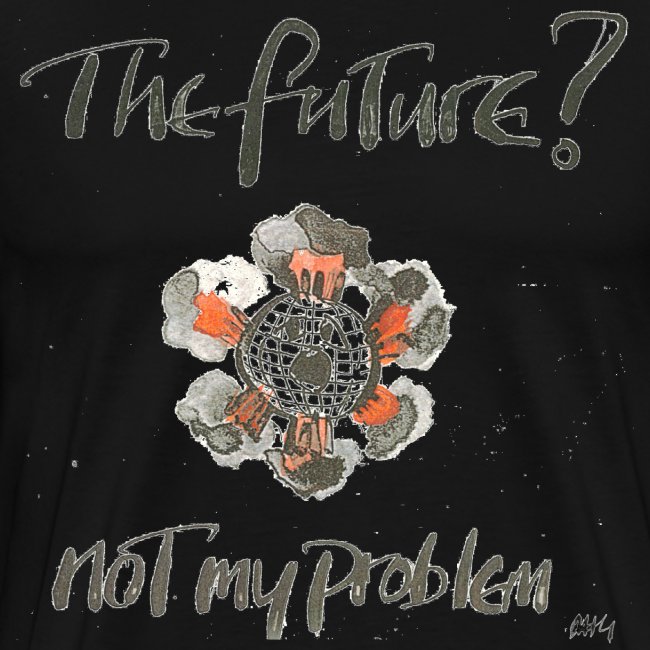 The Future not my problem