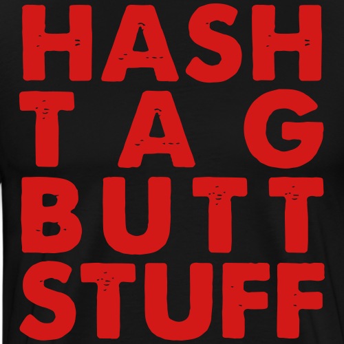 HashTag Buttstuff2 - Men's Premium T-Shirt