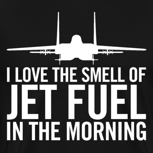 I Love the Smell of Jet Fuel in the Morning F-15 - Men's Premium T-Shirt