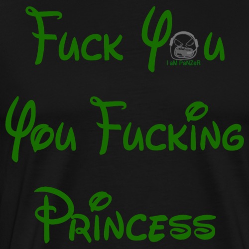 Fuck you, you fucking princess - Men's Premium T-Shirt