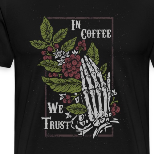 In Coffee We Trust - Men's Premium T-Shirt