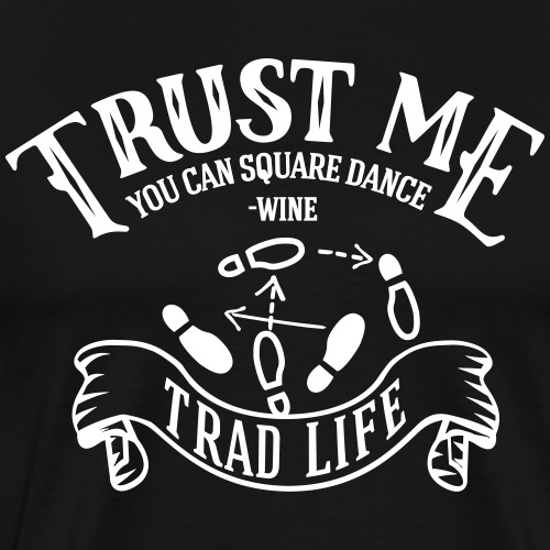 Trust me square dance - Men's Premium T-Shirt