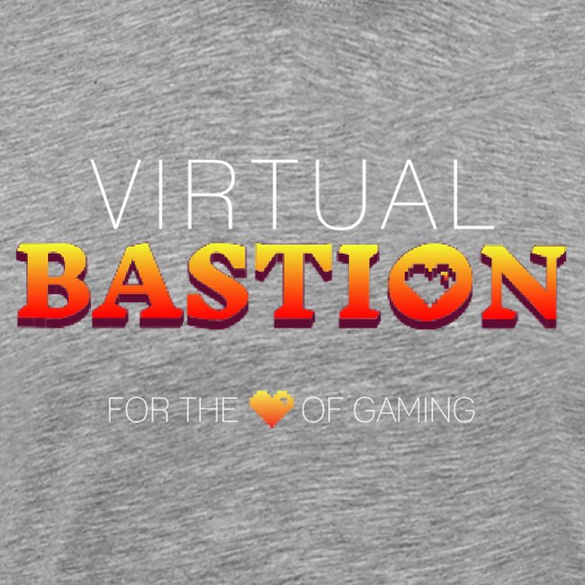 Virtual Bastion: For the Love of Gaming