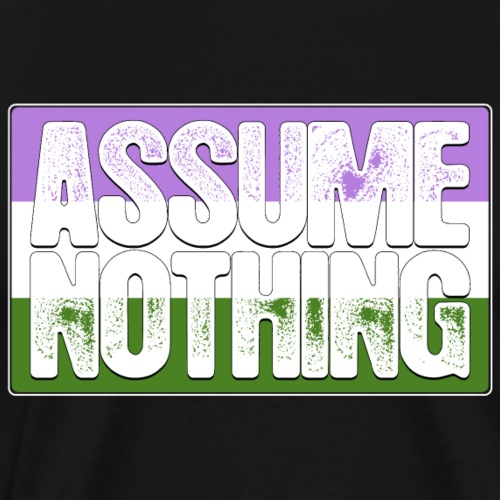 Assume Nothing Genderqueer Pride Flag - Men's Premium T-Shirt