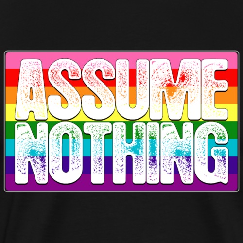 Assume Nothing Gilbert Baker Original LGBTQ Gay - Men's Premium T-Shirt