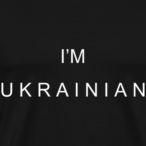 I'm Ukrainian - Men's Premium T-Shirt