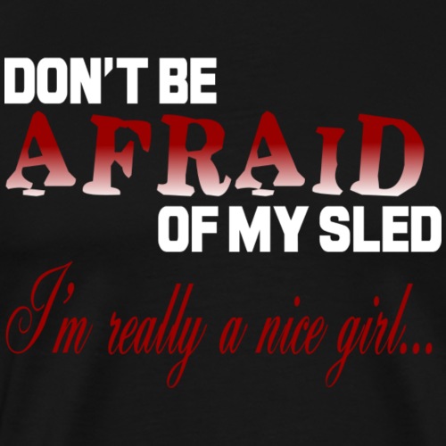 Don't Be Afraid - Nice Girl - Men's Premium T-Shirt