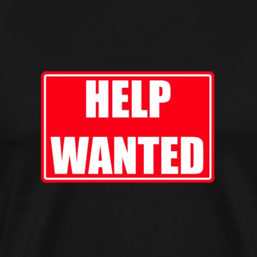Help Wanted sign - Men's Premium T-Shirt