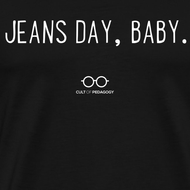 Jeans Day, Baby. (white text)