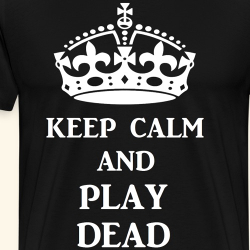 keep calm play dead wht - Men's Premium T-Shirt