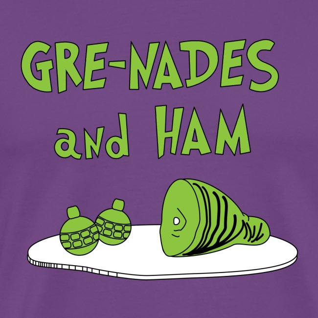Gre-nades and Ham