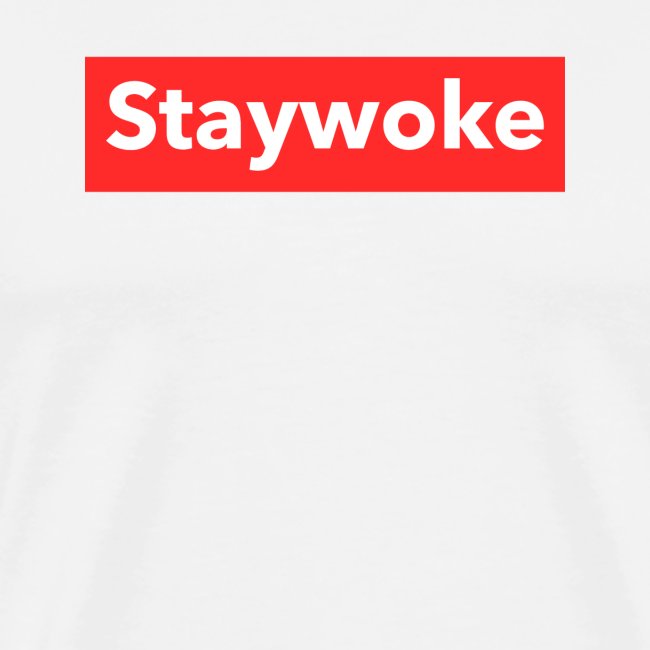 Stay woke
