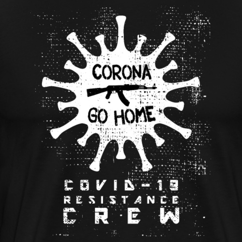 CORONA GO HOME / COVID-19 RESISTANCE CRE - Men's Premium T-Shirt