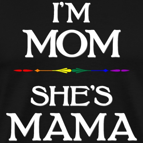 I'm Mom - She's Mama LGBT Lesbian Mothers - Men's Premium T-Shirt