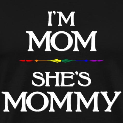 I'm Mom - She's Mommy LGBTQ Lesbian Mothers Day - Men's Premium T-Shirt