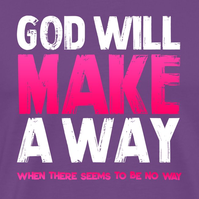 God will make a way praise and worship t-shirt