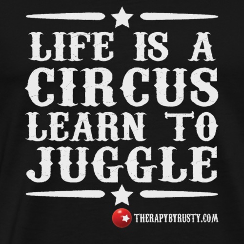 Life is a Circus Grey Type - Men's Premium T-Shirt