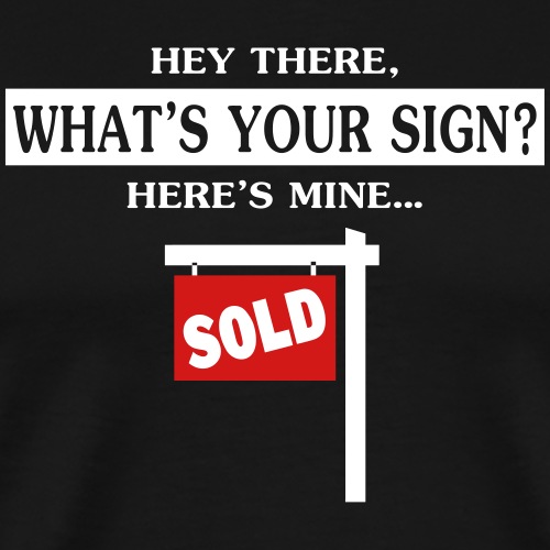 What s Your Sign - Men's Premium T-Shirt