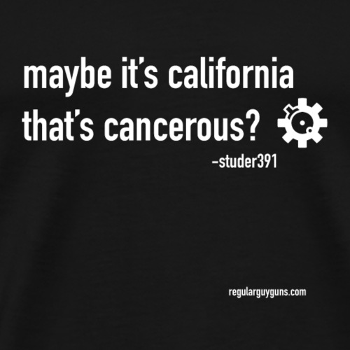 Maybe California Is Cancerous - Men's Premium T-Shirt