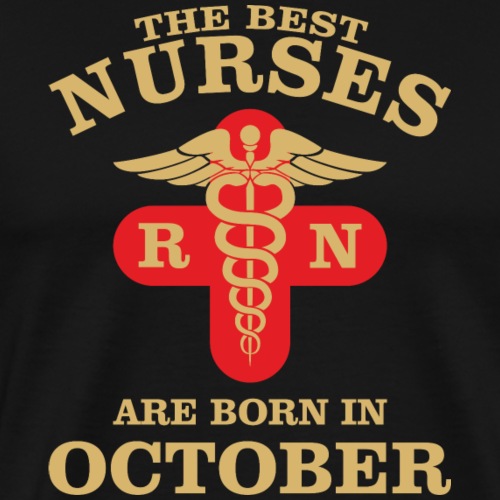The Best Nurses are born in October - Men's Premium T-Shirt