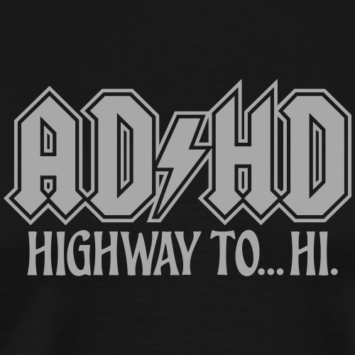 ADHD ACDC Highway to Hi. ADHD humor - Men's Premium T-Shirt